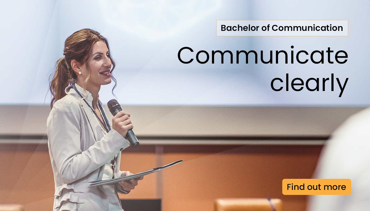 Bachelor of communication. Communicate clearly. Find out more.