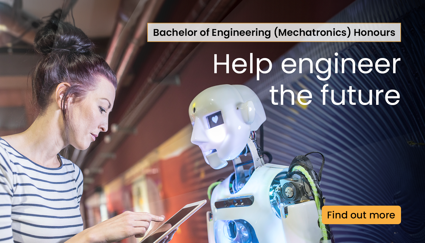 bachelor of engineering mechatronics honours. help engineer the future. find out more