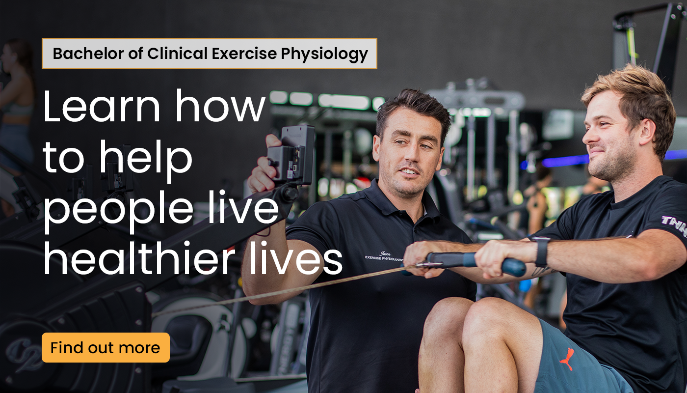 bachelor of clinical exercise physiology. learn hot to help people live healthier lives. fins out more