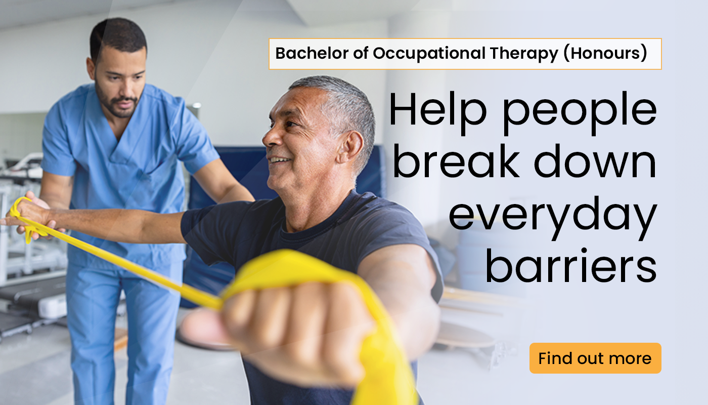 bachelor of occupational therapy honours. help people break down everyday barriers. find out more