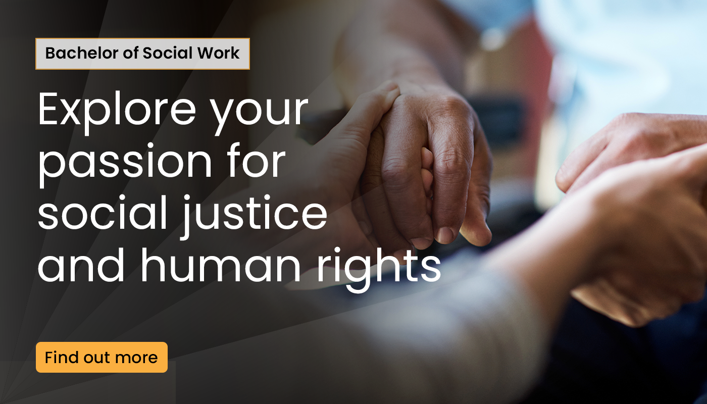 bachelor of social work. explore your passion for social justice and human rights. find out more